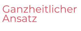 Ganzheitlicher Ansatz